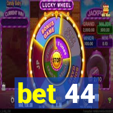 bet 44